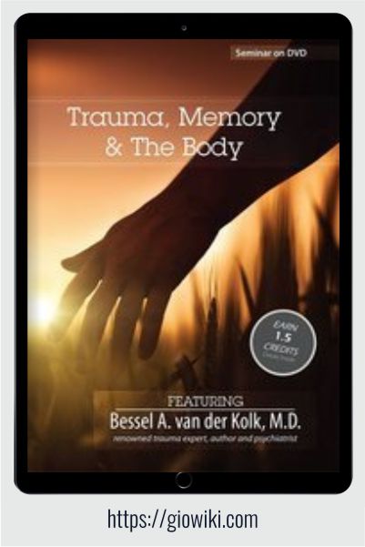 Trauma, Memory and The Body with Bessel van der Kolk