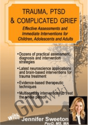Trauma, PTSD & Traumatic Grief: Effective Assessments and Immediate Interventions - Jennifer Sweeton