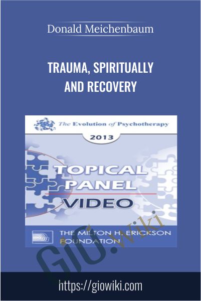 Trauma, Spiritually and Recovery - Donald Meichenbaum