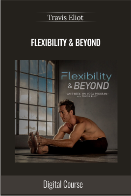 Flexibility & Beyond - Travis Eliot