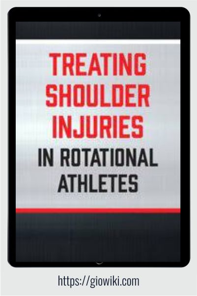 Treating Shoulder Injuries in Rotational Athletes - Reid Nelles