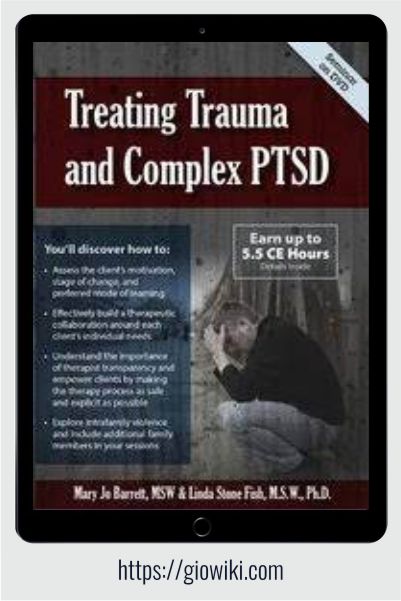 Treating Trauma and Complex PTSD - Mary Jo Barrett