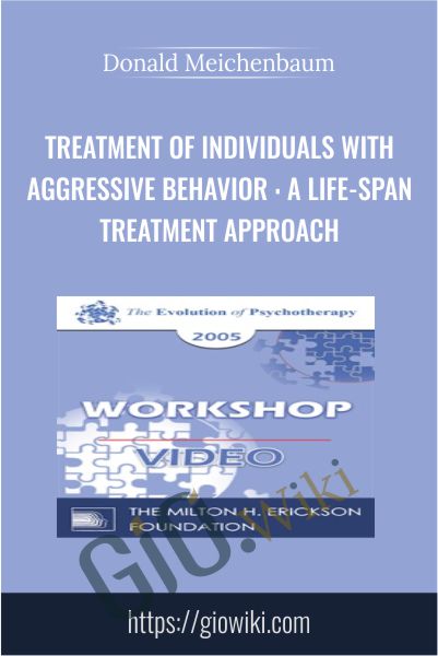 Treatment of Individuals with Aggressive Behavior : A Life-Span Treatment Approach - Donald Meichenbaum