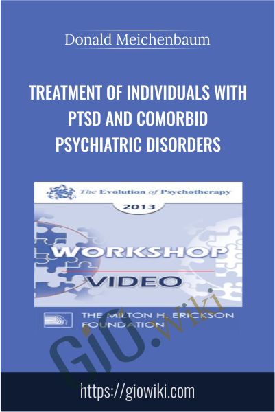 Treatment of Individuals with PTSD and Comorbid Psychiatric Disorders - Donald Meichenbaum