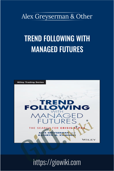 Trend Following with Managed Futures - Alex Greyserman & Kathryn Kaminski
