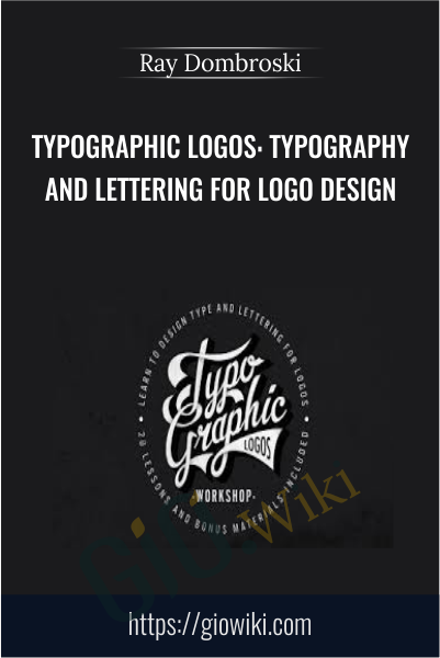 Typographic Logos: Typography and Lettering for Logo Design - Ray Dombroski