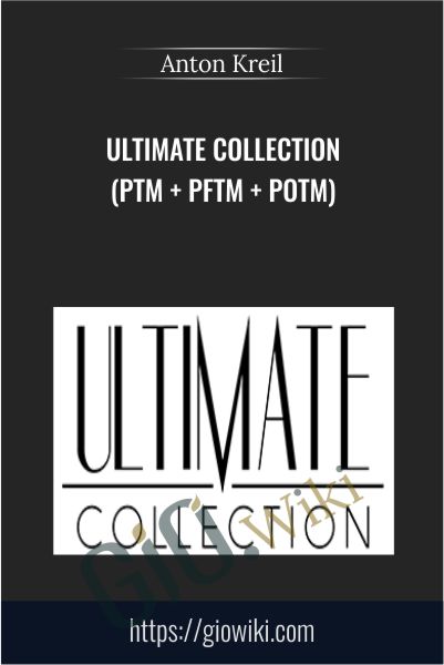 Ultimate Collection (PTM + PFTM + POTM) - Anton Kreil