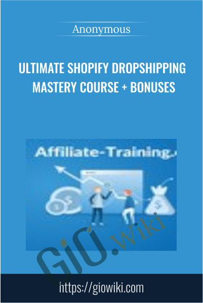 Ultimate Shopify Dropshipping Mastery Course + Bonuses