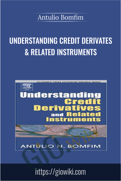 Understanding Credit Derivates & Related Instruments - Antulio Bomfim