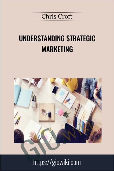 Understanding Strategic Marketing - Chris Croft
