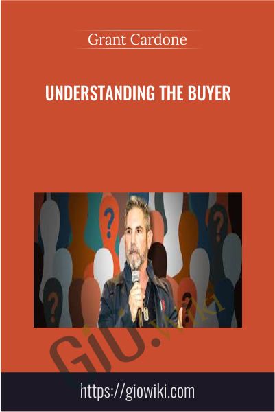 Understanding the Buyer - Grant Cardone
