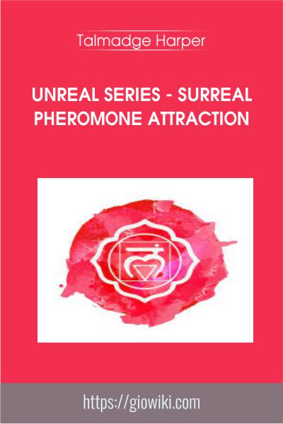 Unreal Series - Surreal Pheromone Attraction - Talmadge Harper