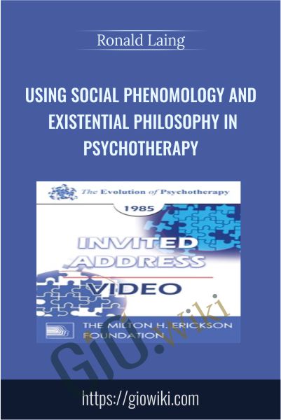 Using Social Phenomology and Existential Philosophy in Psychotherapy - Ronald Laing