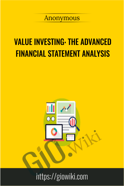 Value Investing: The Advanced Financial Statement Analysis