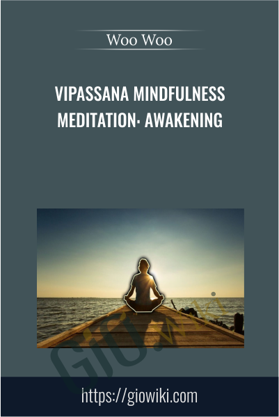 Vipassana Mindfulness Meditation: Awakening - Woo Woo
