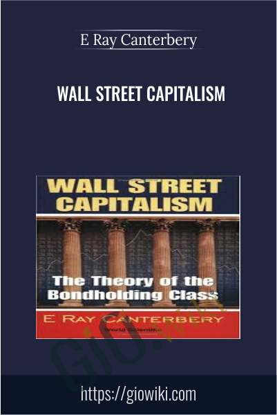 Wall Street Capitalism - E Ray Canterbery