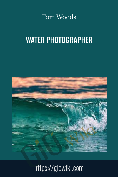 Water Photographer - Tom Woods