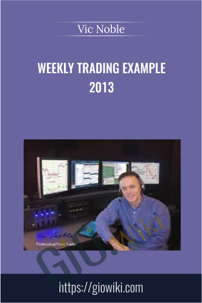 Weekly Trading Example 2013 - Vic Noble