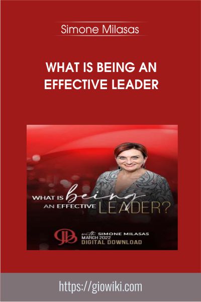 What is Being an Effective Leader - Simone Milasas