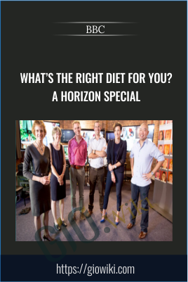 What’s The Right Diet For You? A Horizon Special - BBC