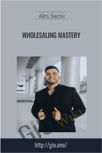 Wholesaling Mastery - Alex Saenz