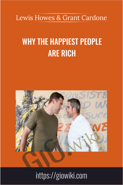 Why the Happiest People Are Rich - Lewis Howes & Grant Cardone