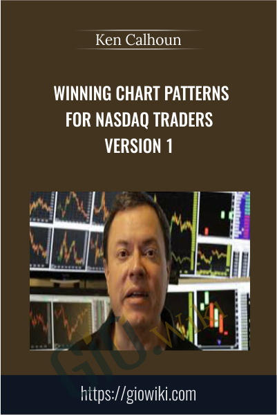 Winning Chart Patterns For NASDAQ Traders Version 1 - Ken Calhoun