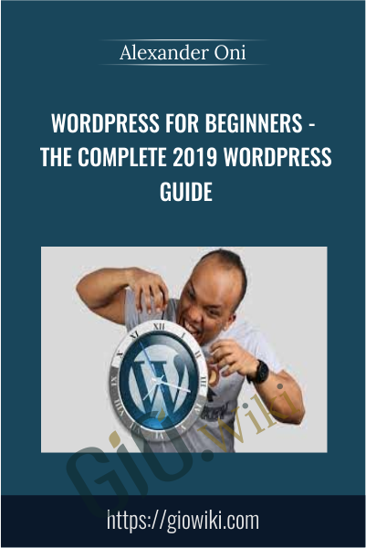WordPress for Beginners - The Complete 2019 WordPress Guide - Alexander Oni