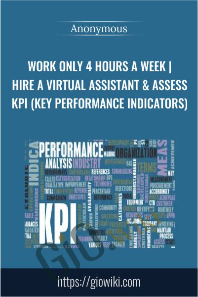 Work Only 4 Hours a Week | Hire a Virtual Assistant & Assess KPI (Key Performance Indicators)