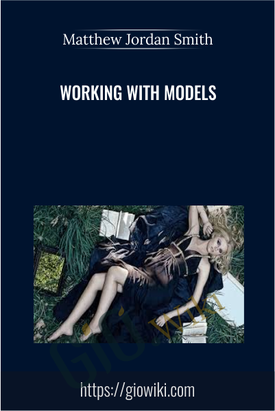 Working with Models - Matthew Jordan Smith
