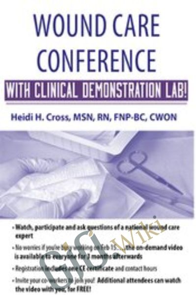Wound Care Conference – with Clinical Demonstration Lab - Heidi Huddleston Cross