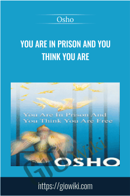 You Are in Prison and You Think You Are -  Osho
