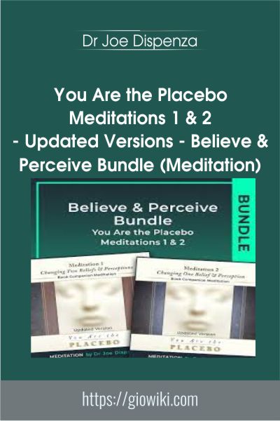 You Are the Placebo Meditations 1 & 2 - Updated Versions - Believe & Perceive Bundle (Meditation) - Dr Joe Dispenza