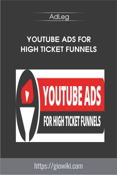 YouTube Ads For High Ticket Funnels - AdLeg