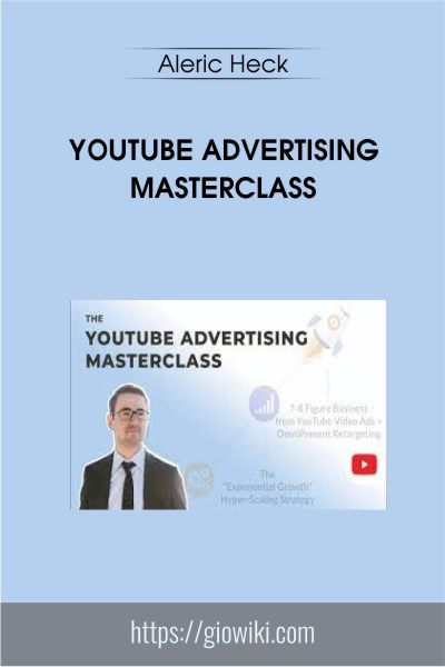 YouTube Advertising MasterClass - Aleric Heck