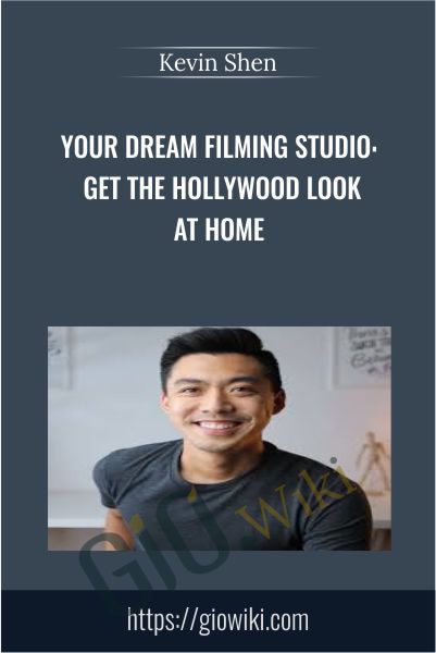 Your Dream Filming Studio: Get the Hollywood look at home - Kevin Shen