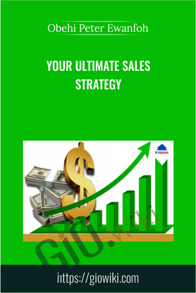 Your Ultimate Sales Strategy - Obehi Peter Ewanfoh