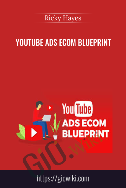Youtube Ads Ecom Blueprint - Ricky Hayes