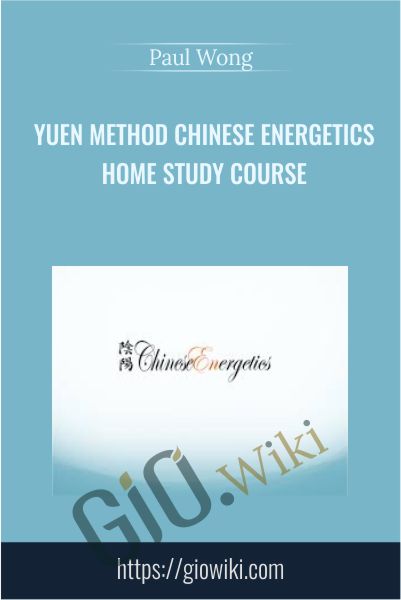 Yuen Method Chinese Energetics Home Study Course - Paul Wong