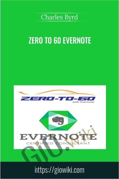 Zero to 60 Evernote - Charles Byrd