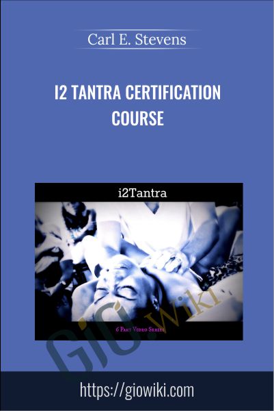 i2 Tantra Certification Course - Carl E. Stevens