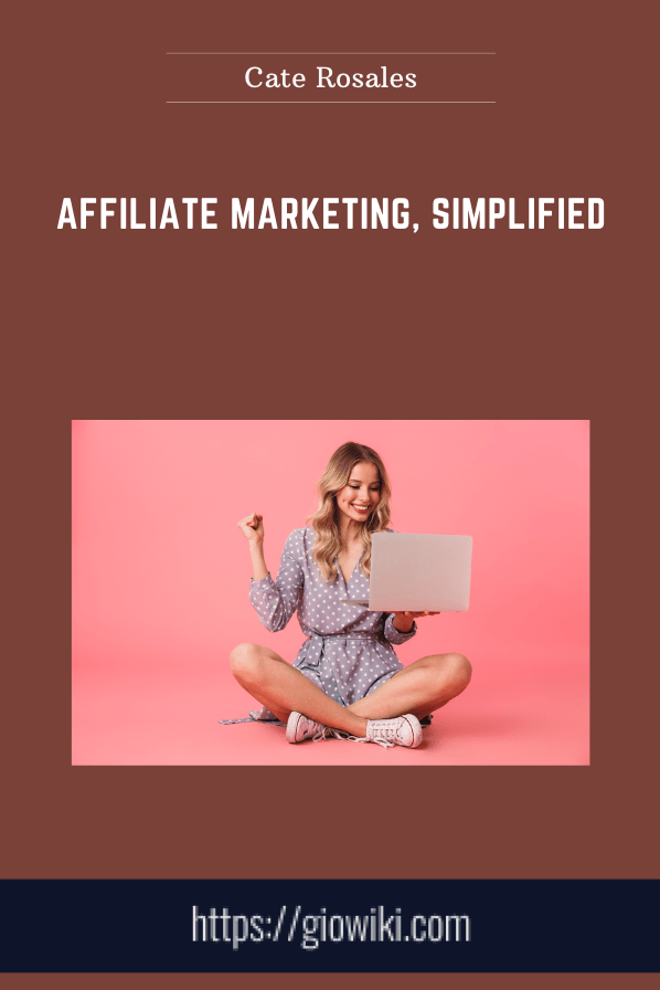 Affiliate Marketing, Simplified - Cate Rosales