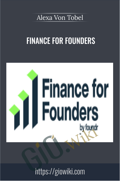 Finance For Founders - Alexa Von Tobel - Foundr
