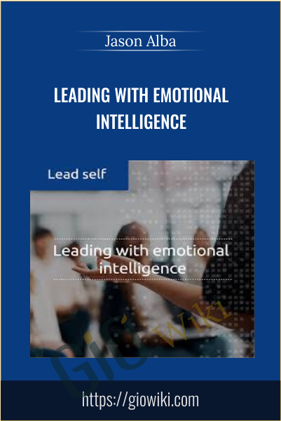 Leading with Emotional Intelligence - Jason Alba