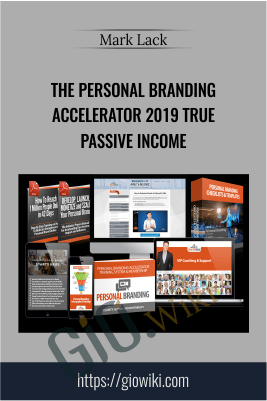 The Personal Branding Accelerator 2019 True Passive Income – Mark Lack