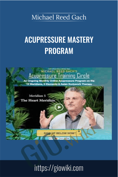 Acupressure Mastery Program - Michael Reed Gach