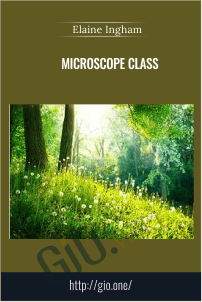 Microscope Class – Dr. Elaine Ingham