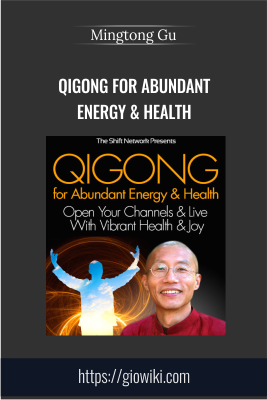 Qigong for Abundant Energy & Health - Mingtong Gu