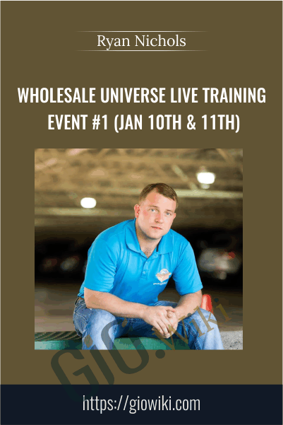 Wholesale Universe Live Training Event #1 (Jan 10th & 11th) – Ryan Nichols
