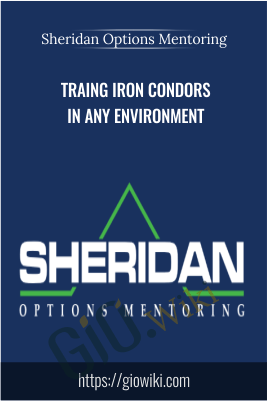 Iron Condors in any environment –  Sheridan Options Mentoring